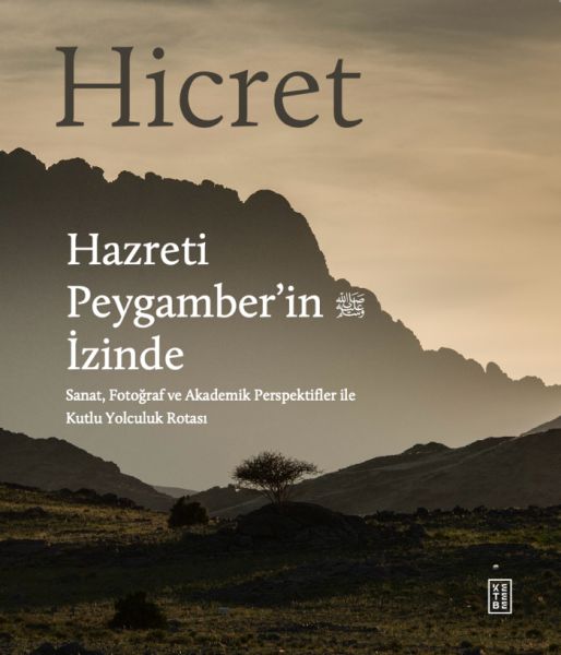 Hicret – Hazreti Peygamber’in İzinde Hicret – Hazreti Peygamber’in İzinde