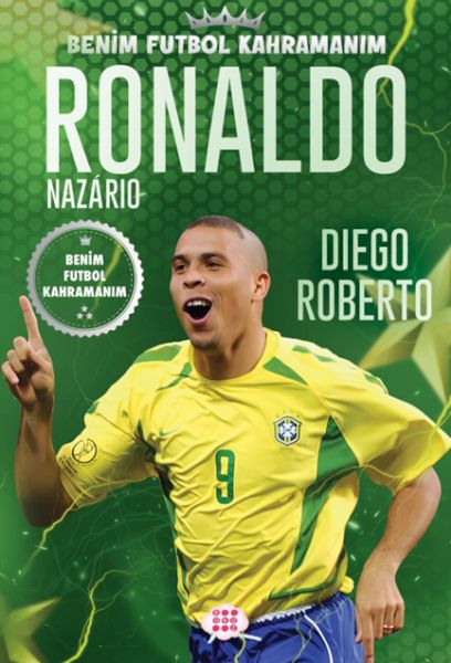 Ronaldo Nazarıo – Benim Futbol Kahramanım Ronaldo Nazarıo – Benim Futbol Kahramanım