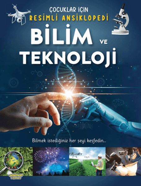 Bilim ve Teknoloji- Çocuklar İçin Resimli Ansiklopedi Bilim ve Teknoloji- Çocuklar İçin Resimli Ansiklopedi