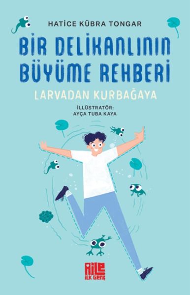 Bir Delikanlının Büyüme Rehberi (Larvadan Kurbağaya) Bir Delikanlının Büyüme Rehberi (Larvadan Kurbağaya)