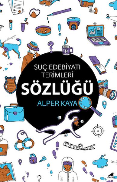 Suç Edebiyatı Terimleri Sözlüğü Suç Edebiyatı Terimleri Sözlüğü