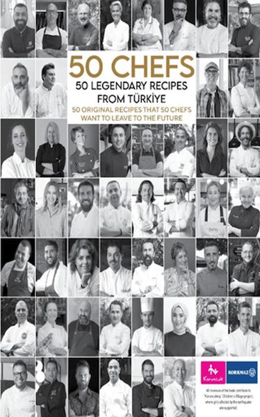 50 Chefs 50 Legendary Recipes from Türkiye 50 Original Recipes that 50 Chefs Want to Leave to the F 50 Chefs 50 Legendary Recipes from Türkiye 50 Original Recipes that 50 Chefs Want to Leave to the F
