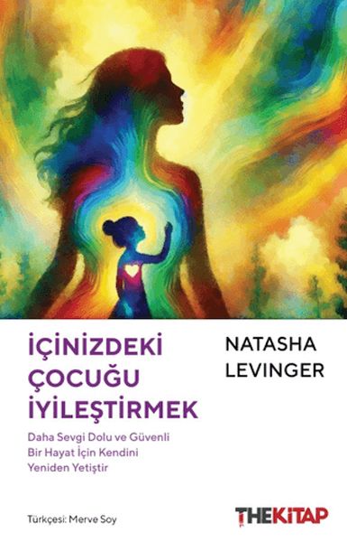 İçinizdeki Çocuğu İyileştirmek İçinizdeki Çocuğu İyileştirmek