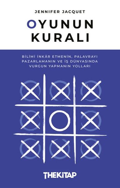Oyunun Kuralı Bilimi İnkar Etmenin, Palavrayı Pazarlamanın ve İş Dünyasında Vurgun Yapmanın Yolları
