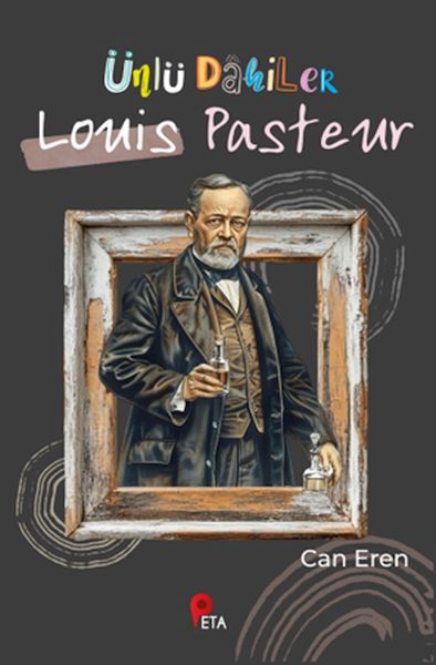 Ünlü Dahiler Louis Pasteur Ünlü Dahiler Louis Pasteur
