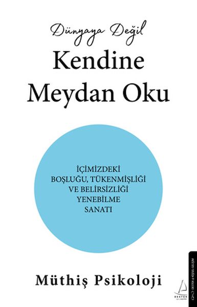 Dünyaya Değil Kendine Meydan Oku Dünyaya Değil Kendine Meydan Oku
