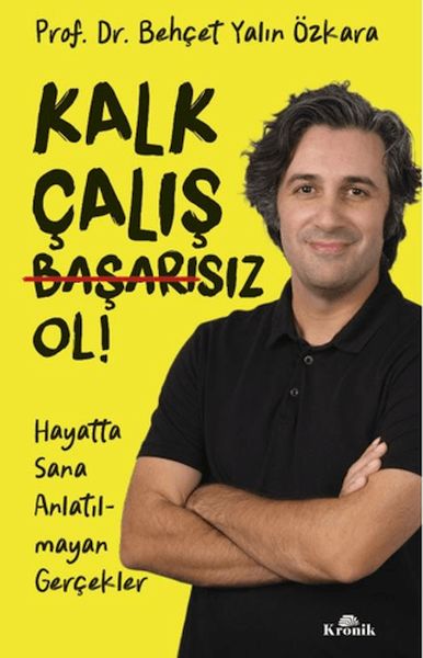 Kalk, Çalış, Başarısız Ol! Kalk, Çalış, Başarısız Ol!