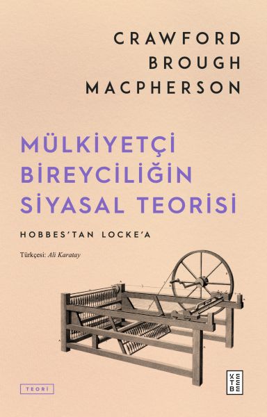 Mülkiyetçi Bireyciliğin Siyasal Teorisi Mülkiyetçi Bireyciliğin Siyasal Teorisi