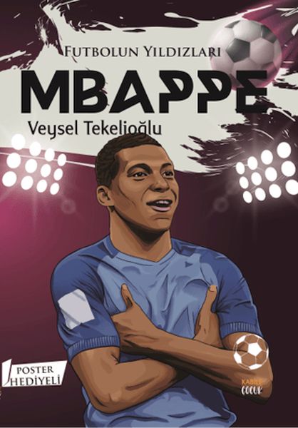 Futbolun Yıldızları Mbappe (Poster Hediyeli) Futbolun Yıldızları Mbappe (Poster Hediyeli)