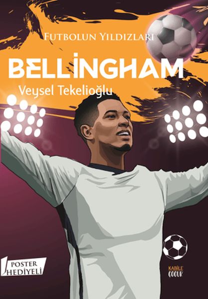 Futbolun Yıldızları Bellingham (Poster Hediyeli) Futbolun Yıldızları Bellingham (Poster Hediyeli)