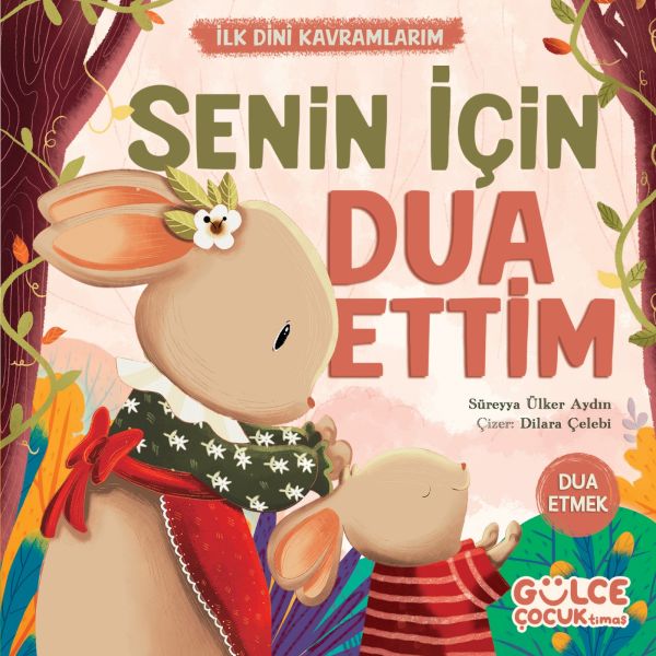 Senin İçin Dua Ettim - İlk Dini Kavramlarım (Dua Etme) Senin İçin Dua Ettim - İlk Dini Kavramlarım (Dua Etme)
