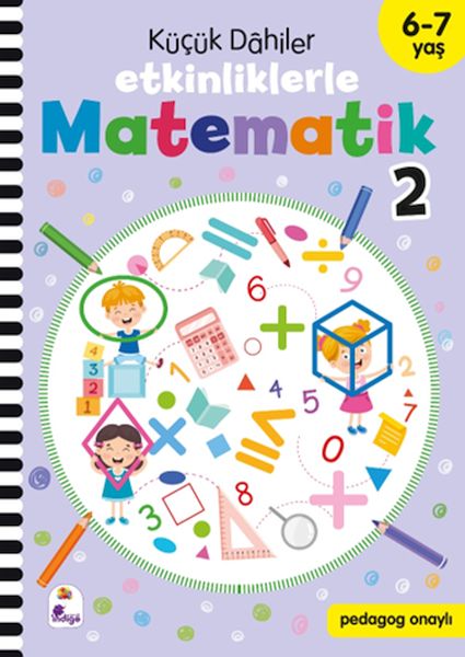 Küçük Dahiler – Etkinliklerle Matematik 2 (6-7 Yaş ) Küçük Dahiler – Etkinliklerle Matematik 2 (6-7 Yaş )