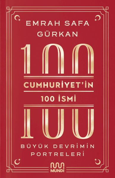 Cumhuriyetin 100 İsmi: Büyük Devrimin Portreleri Cumhuriyetin 100 İsmi Büyük Devrimin Portreleri