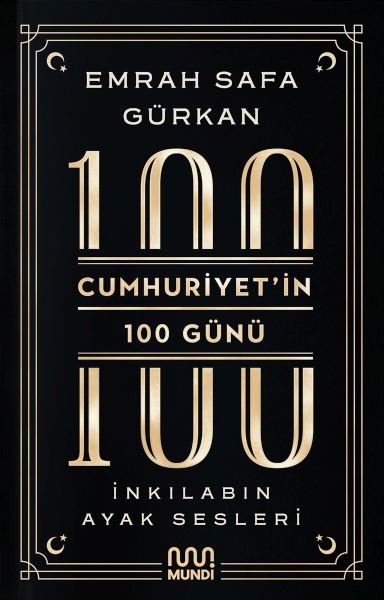 Cumhuriyetin 100 Günü: İnkılabın Ayak Sesleri Cumhuriyetin 100 Günü İnkılabın Ayak Sesleri