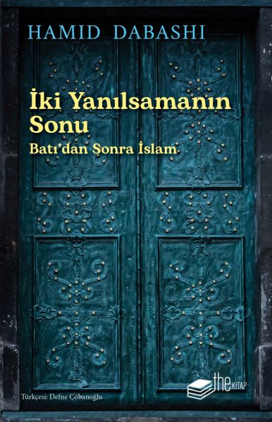 İki Yanılsamanın Sonu Batı’dan sonra İslam İki Yanılsamanın Sonu Batı’dan sonra İslam