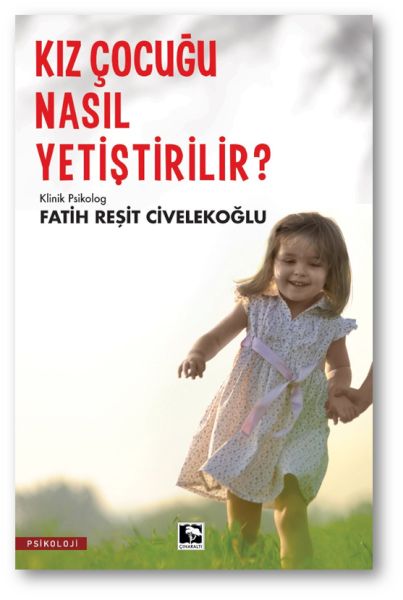 Kız Çocuğu Nasıl Yetiştirilir? Kız Çocuğu Nasıl Yetiştirilir?