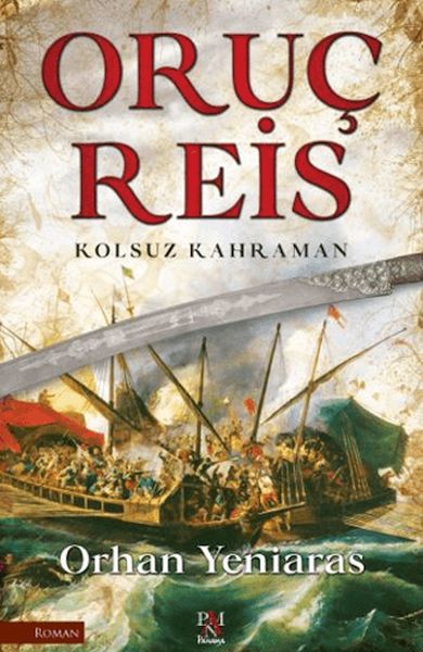 Oruç Reis - Kolsuz Kahraman Oruç Reis - Kolsuz Kahraman