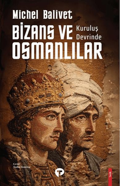 Kuruluş Devrinde Bizans ve Osmanlılar Kuruluş Devrinde Bizans ve Osmanlılar