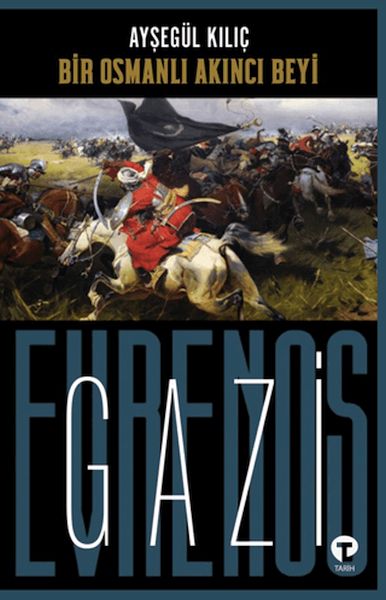 Bir Osmanlı Akıncı Beyi Gazi Evrenos Bey Bir Osmanlı Akıncı Beyi Gazi Evrenos Bey