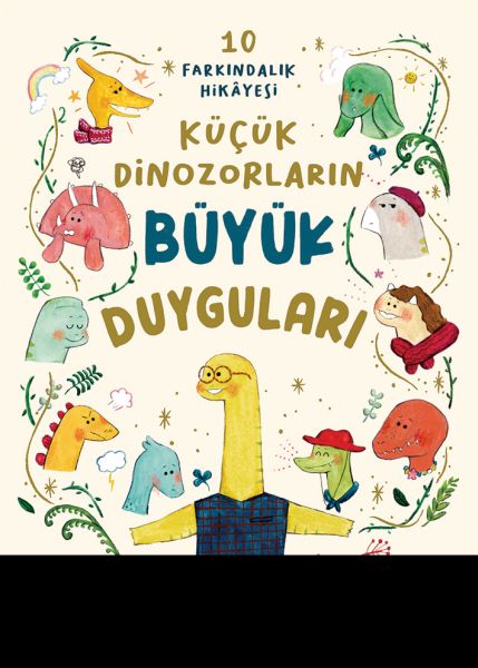 Küçük Dinozorların Büyük Duyguları (10 Farkındalık Hikayesi)