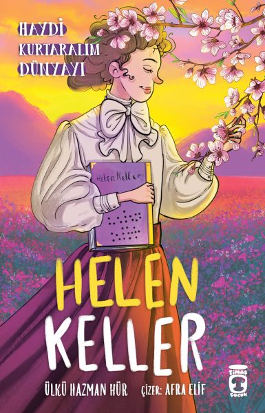 Helen Keller - Haydi Kurtaralım Dünyayı 4 Helen Keller - Haydi Kurtaralım Dünyayı 4
