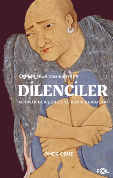 Osmanlı’dan Cumhuriyet’e Dilenciler Osmanlı’dan Cumhuriyet’e Dilenciler