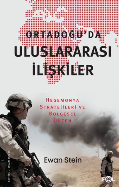 Ortadoğu’da Uluslararası İlişkiler –Hegemonya Stratejileri ve Bölgesel Düzen– Ortadoğu’da Uluslararası İlişkiler –Hegemonya Stratejileri ve Bölgesel Düzen–