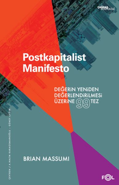 Postkapitalist Manifesto –Değerin Yeniden Değerlendirilmesi Üzerine 99 Tez Postkapitalist Manifesto –Değerin Yeniden Değerlendirilmesi Üzerine 99 Tez