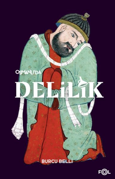 Osmanlı’da Delilik Osmanlı’da Delilik