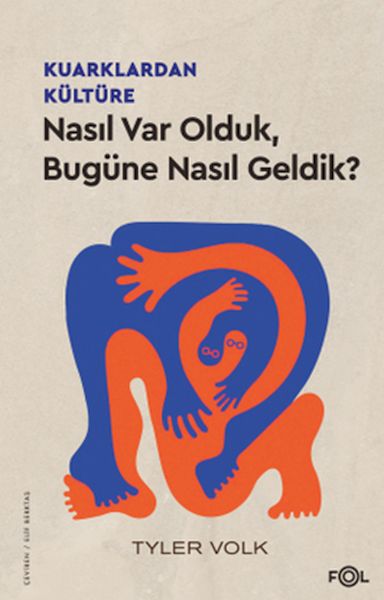 Kuarklardan Kültüre –Nasıl Var Olduk, Bugüne Nasıl Geldik? Kuarklardan Kültüre –Nasıl Var Olduk, Bugüne Nasıl Geldik?