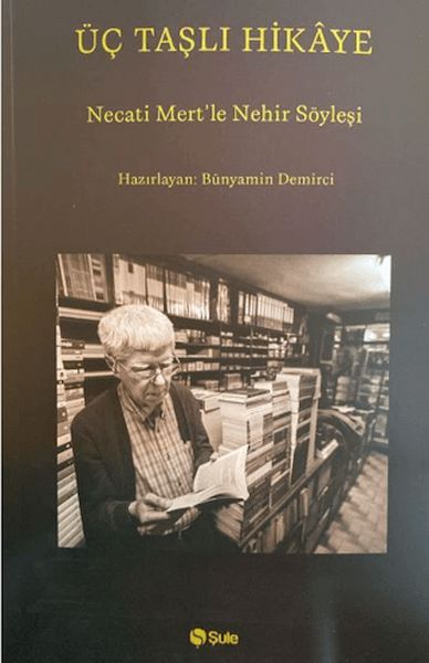 Üç Taşlı Hikaye (Necati Mert İle Nehir Söyleşi)