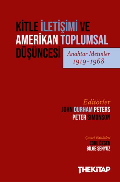 Kitle İletişimi ve Amerikan Toplumsal Düşüncesi (Anahtar Metinler 1919-1968) Kitle İletişimi ve Amerikan Toplumsal Düşüncesi (Anahtar Metinler 1919-1968)