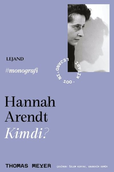 Hannah Arendt Kimdi? Hannah Arendt Kimdi?