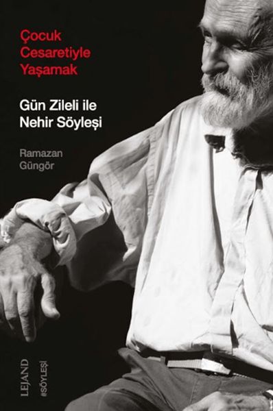 Çocuk Cesaretiyle Yaşamak Gün Zileli ile Nehir Söyleşi Çocuk Cesaretiyle Yaşamak Gün Zileli ile Nehir Söyleşi