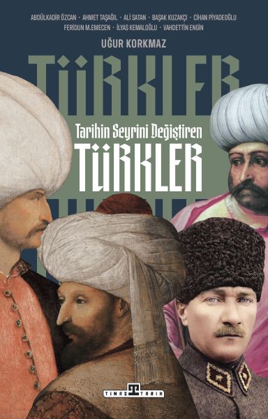 Tarihin Seyrini Değiştiren Türkler Tarihin Seyrini Değiştiren Türkler
