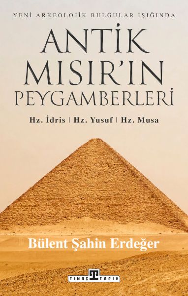 Antik Mısır’ın Peygamberleri: Hz. İdris, Hz. Yusuf, Hz. Musa Antik Mısır’ın Peygamberleri Hz. İdris, Hz. Yusuf, Hz. Musa