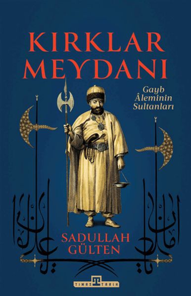 Kırklar Meydanı - Gayb Aleminin Sultanları Kırklar Meydanı - Gayb Aleminin Sultanları