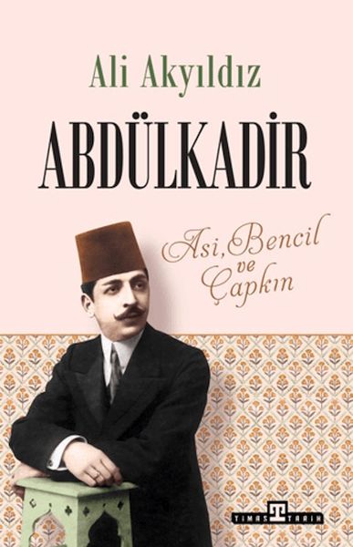 Abdülkadir Asi, Bencil ve Çapkın Abdülkadir Asi, Bencil ve Çapkın
