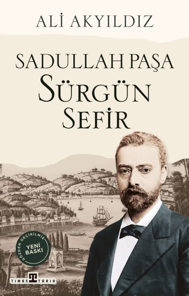 Sürgün Sefir Sadullah Paşa Sürgün Sefir Sadullah Paşa