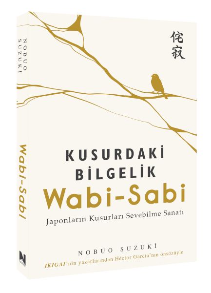 Wabi-Sabi / Kusurdaki Bilgelik Wabi-Sabi / Kusurdaki Bilgelik