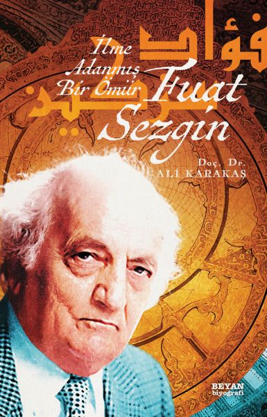 Fuat Sezgin İlme Adanmış Bir Ömür Fuat Sezgin İlme Adanmış Bir Ömür