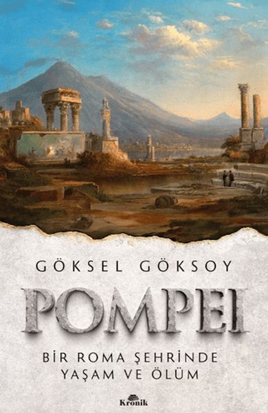 Pompei Bir Roma Şehrinde Yaşam ve Ölüm Pompei Bir Roma Şehrinde Yaşam ve Ölüm
