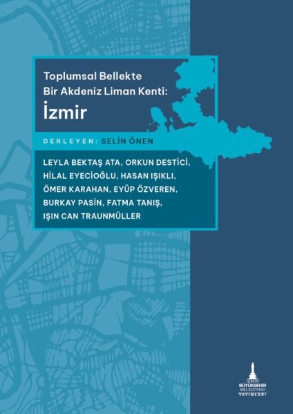 Toplumsal Bellekte Bir Akdeniz Liman Kenti İzmir Toplumsal Bellekte Bir Akdeniz Liman Kenti İzmir