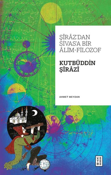 Şiraz’dan Sivas’a Bir Alim-Filozof Kutbüddin Şirazi