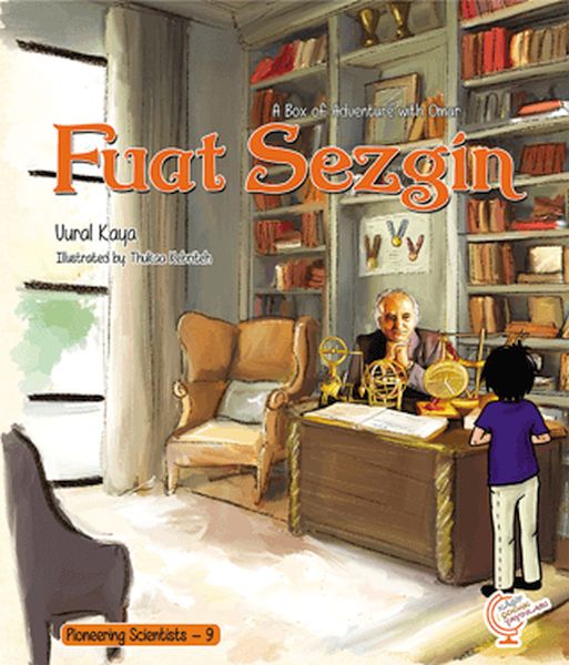 A Box of Adventure with Omar Fuat Sezgin Pioneering Scientists - 9 (İngilizce) A Box of Adventure with Omar Fuat Sezgin Pioneering Scientists - 9 (İngilizce)