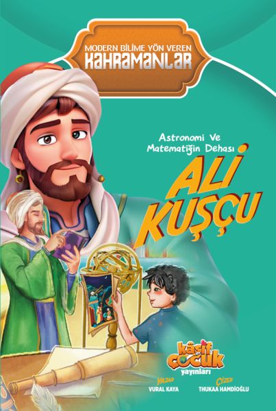Astronomi ve Matematiğin Dehası Ali Kuşçu Astronomi ve Matematiğin Dehası Ali Kuşçu