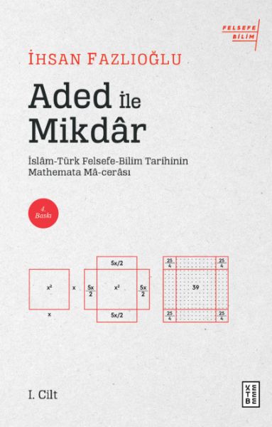 Aded ile Mikdar - İslam-Türk Felsefe-Bilim Tarihi'nin Mathemata Ma-cerası Aded ile Mikdar - İslam-Türk Felsefe-Bilim Tarihi'nin Mathemata Ma-cerası