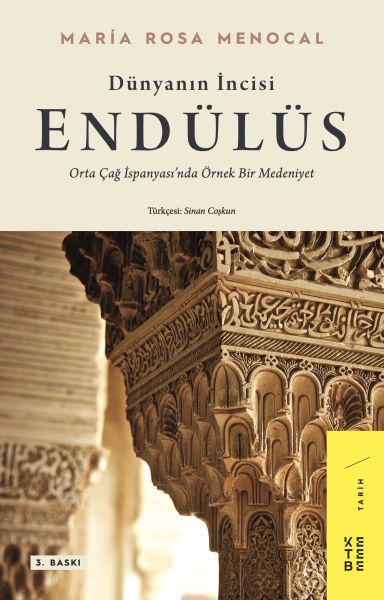 Dünyanın İncisi Endülüs - Orta Çağ İspanyası’nda Örnek Bir Medeniyet Dünyanın İncisi Endülüs - Orta Çağ İspanyası’nda Örnek Bir Medeniyet