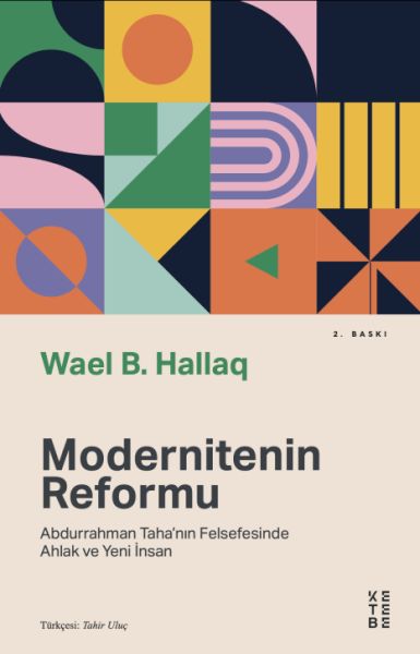 Modernitenin Reformu - Abdurrahman Taha’nın Felsefesinde Ahlak ve Yeni İnsan Modernitenin Reformu - Abdurrahman Taha’nın Felsefesinde Ahlak ve Yeni İnsan