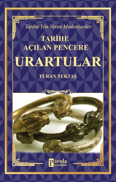 Urartular - Tarihe Açılan Pencere - Tarihe Yön Veren Medeniyetler Urartular - Tarihe Açılan Pencere - Tarihe Yön Veren Medeniyetler